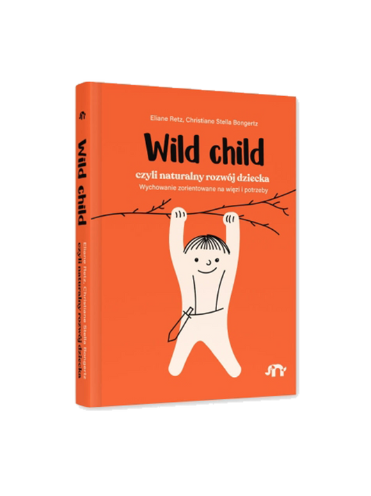 Wild child, czyli naturalny rozwój dziecka 0-5 lat