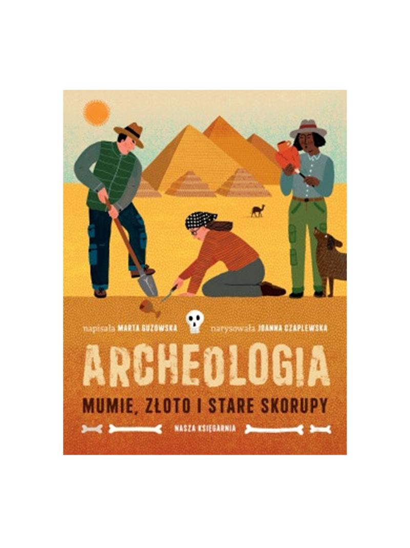 Archeologia. Mumie, złoto i stare skorupy